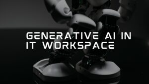 Generative AI in IT Workspace