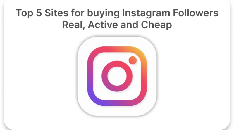 Top 5 websites for Buy Instagram followers Real, Active and cheap