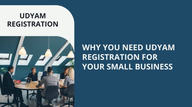 Why You Need Udyam Registration for Your Small Business