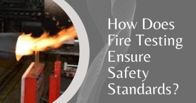 How Does Fire Testing Ensure Safety Standards