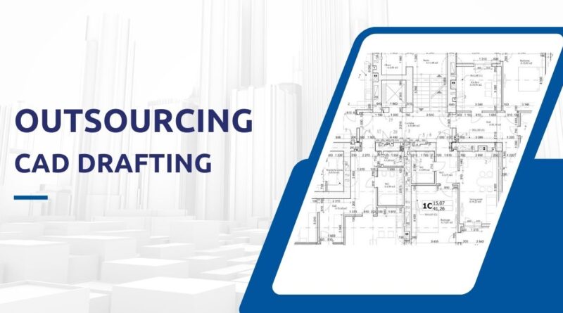 Outsourcing CAD Drafting Services