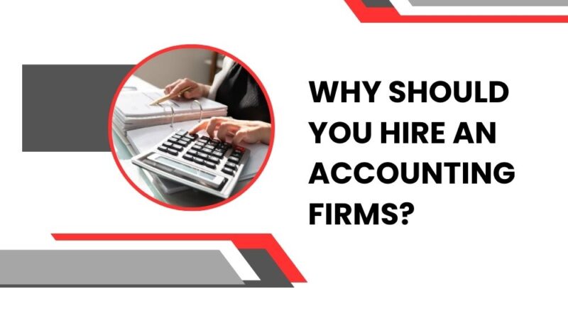 Why Should You Hire an Accounting Firms