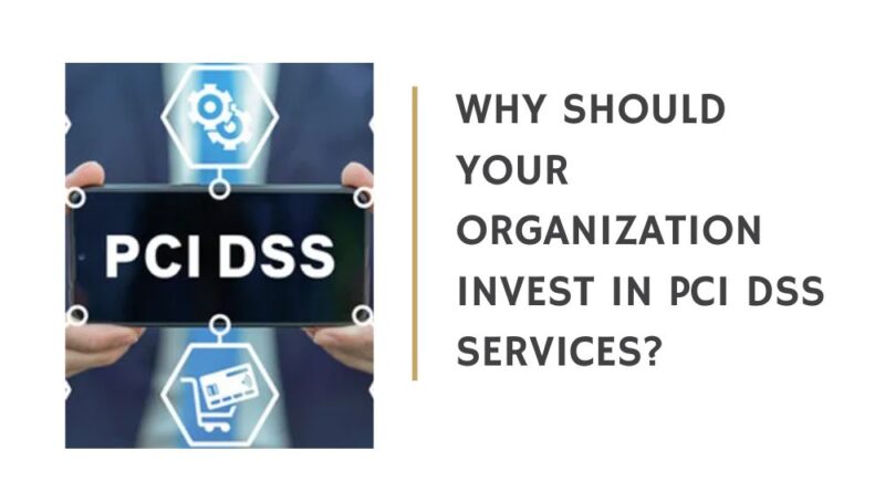 Why Should Your Organization Invest in PCI DSS Services
