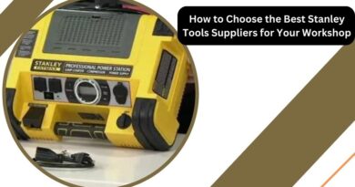 How to Choose the Best Stanley Tools Suppliers for Your Workshop