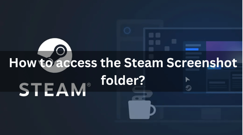 How to Change the Steam Screenshot Folder Location