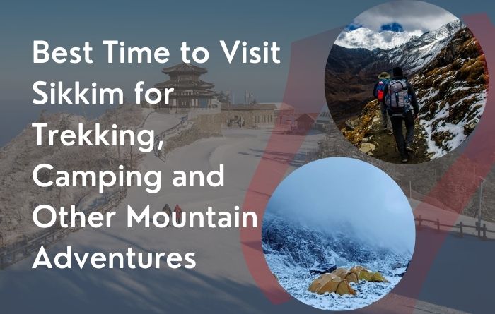 best time to visit sikkim for trekking camping and other