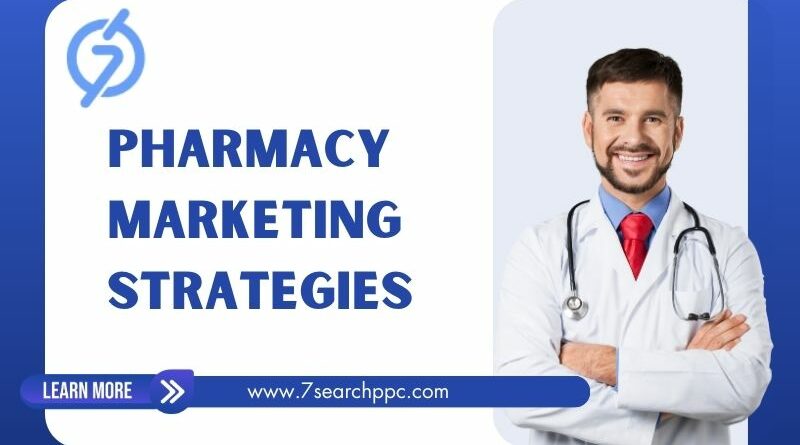 Pharmacy Promotion Marketing Strategies- 7Search PPC