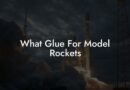 Best Model Rocket Glue for Secure and Reliable Assembly