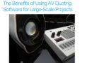 The Benefits of Using AV Quoting Software for Large-Scale Projects