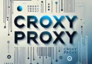 Croxy Proxy: The Ultimate Web Proxy Solution