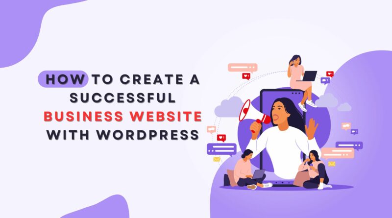 How to Create a Successful Business Website with WordPress