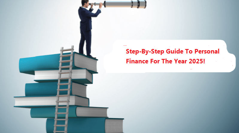 Step-By-Step Guide To Personal Finance For The Year 2025!