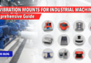 Anti-Vibration Mounts for Industrial Machines: A Comprehensive Guide