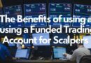 The Benefits of Using a Funded Trading Account for Scalpers