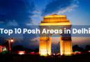 Top 10 Posh Areas in Delhi