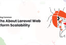 Debunking Common Myths About Laravel Web Platform Scalability