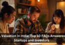 409A Valuation in India Top 10 FAQs Answered for Startups and Investors