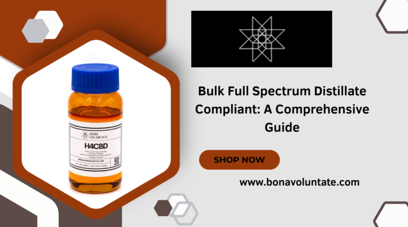 Bulk Full Spectrum Distillate Compliant A Comprehensive GuideBulk Full Spectrum Distillate Compliant A Comprehensive Guide