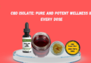 CBD Isolate: Pure and Potent Wellness in Every Dose