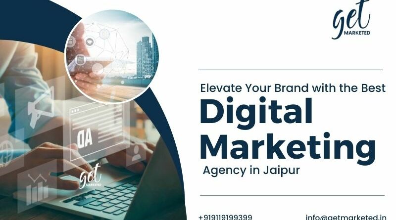 Elevate Your Brand with the Best Digital Marketing Agency in Jaipur