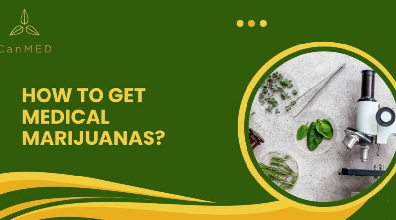 How to Get Medical Marijuana?