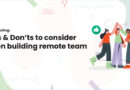 Team scaling: Do’s & Don’ts to consider when building remote team