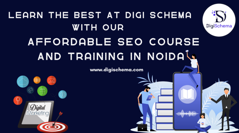 image shows Learn The Best At Digi Schema with Our Affordable SEO Course And Training In Noida and Digi Schema logo and contact details