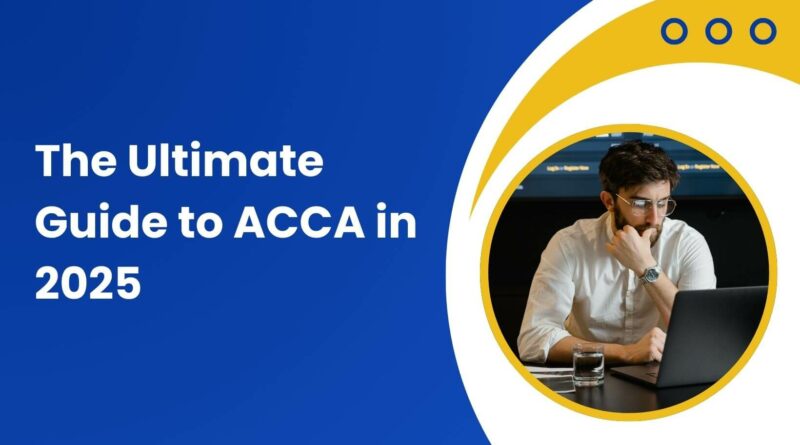 The Ultimate Guide to ACCA in 2025 - hamzah academy - iahmadhoney