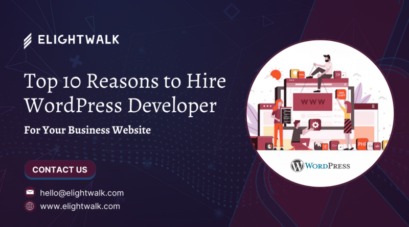 Top 10 Reasons to Hire WordPress Developer for Your Business Website